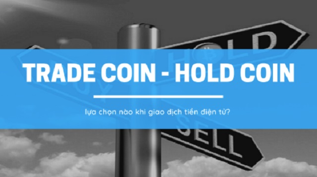 Hold coin là gì? - Hold coin và trade coin là kiểu đầu tư tiền điện tử hoàn toàn đối lập nhau